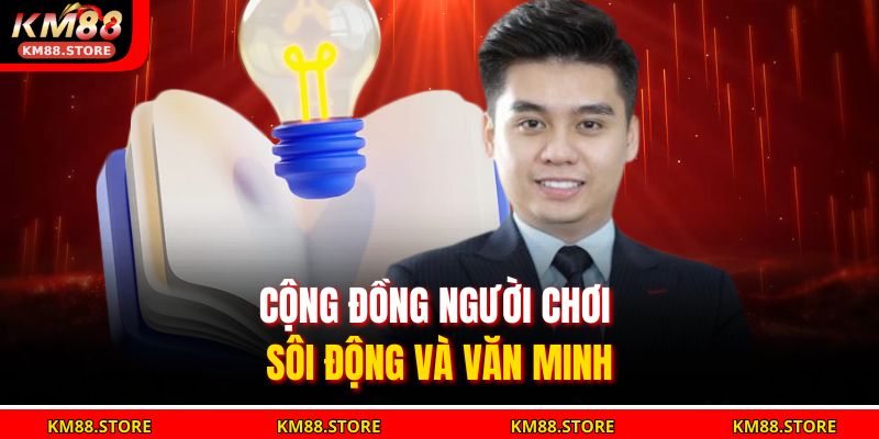 Cộng đồng người chơi sôi động và văn minh