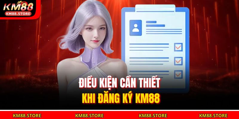 Điều kiện cần thiết khi đăng ký KM88