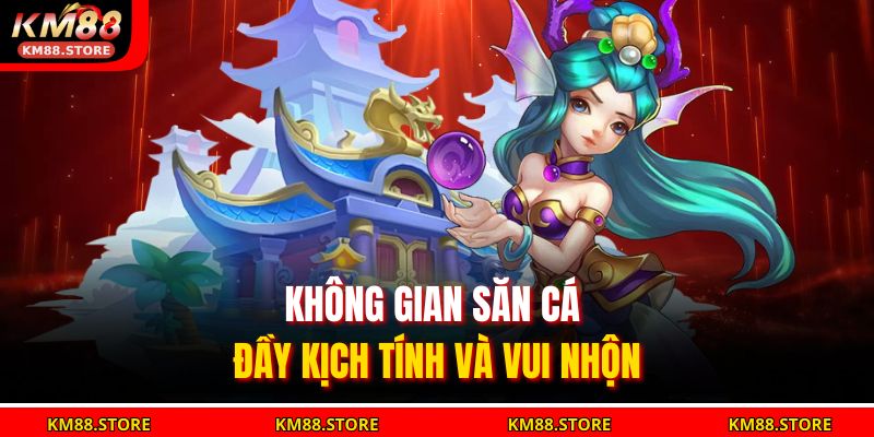 Không gian săn cá đầy kịch tính và vui nhộn