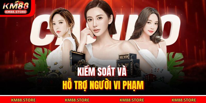 Kiểm soát và hỗ trợ người vi phạm