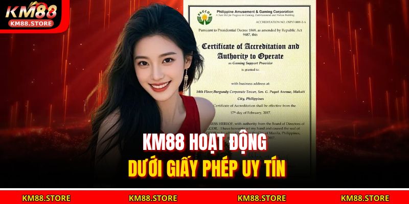 KM88 hoạt động dưới giấy phép uy tín