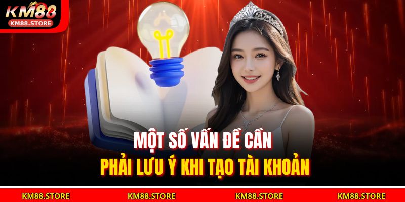 Một số vấn đề cần phải lưu ý khi tạo tài khoản