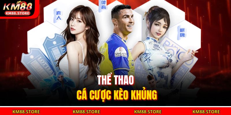 Thể thao cá cược kèo khủng