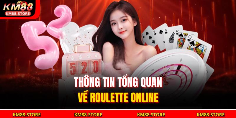 Thông tin tổng quan về Roulette Online