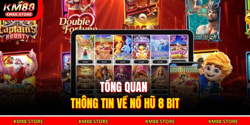 Tổng quan thông tin về Nổ Hũ 8 Bit